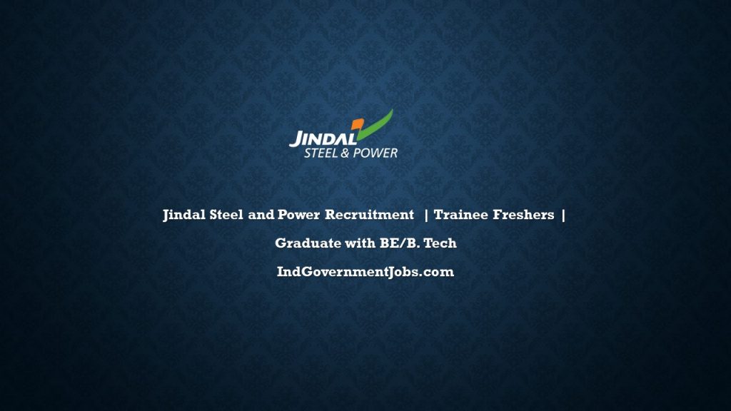Jindal Steel and Power Recruitment | Trainee Freshers | Graduate with BE/B. Tech